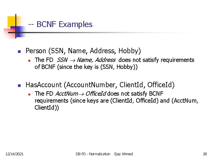 -- BCNF Examples n Person (SSN, Name, Address, Hobby) n n Has. Account (Account.