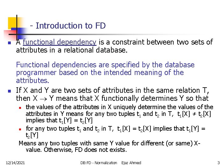 - Introduction to FD n n A functional dependency is a constraint between two