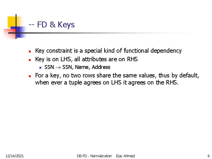 -- FD & Keys n n Key constraint is a special kind of functional