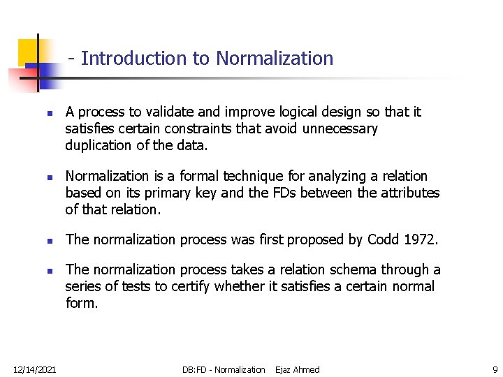 - Introduction to Normalization n n 12/14/2021 A process to validate and improve logical