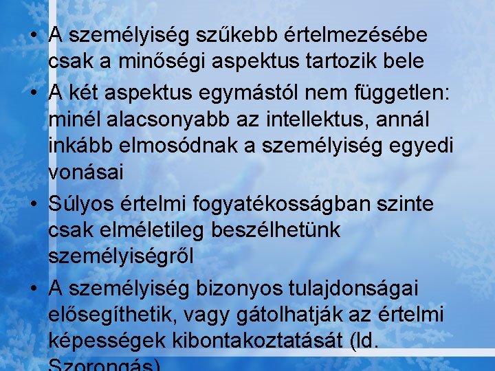  • A személyiség szűkebb értelmezésébe csak a minőségi aspektus tartozik bele • A