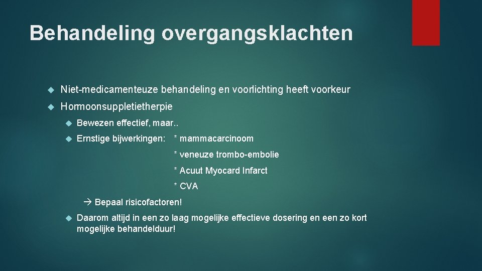 Behandeling overgangsklachten Niet-medicamenteuze behandeling en voorlichting heeft voorkeur Hormoonsuppletietherpie Bewezen effectief, maar. . Ernstige