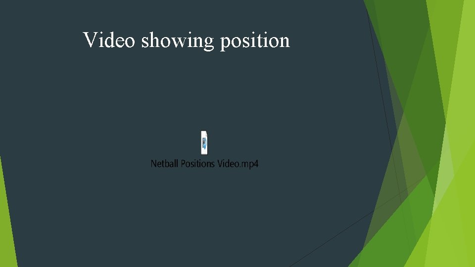 Video showing position 