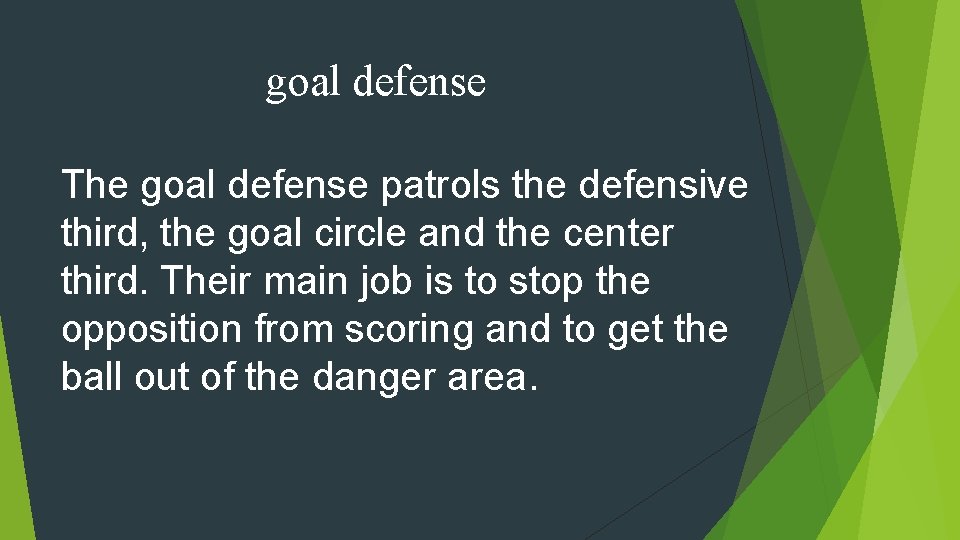 goal defense The goal defense patrols the defensive third, the goal circle and the
