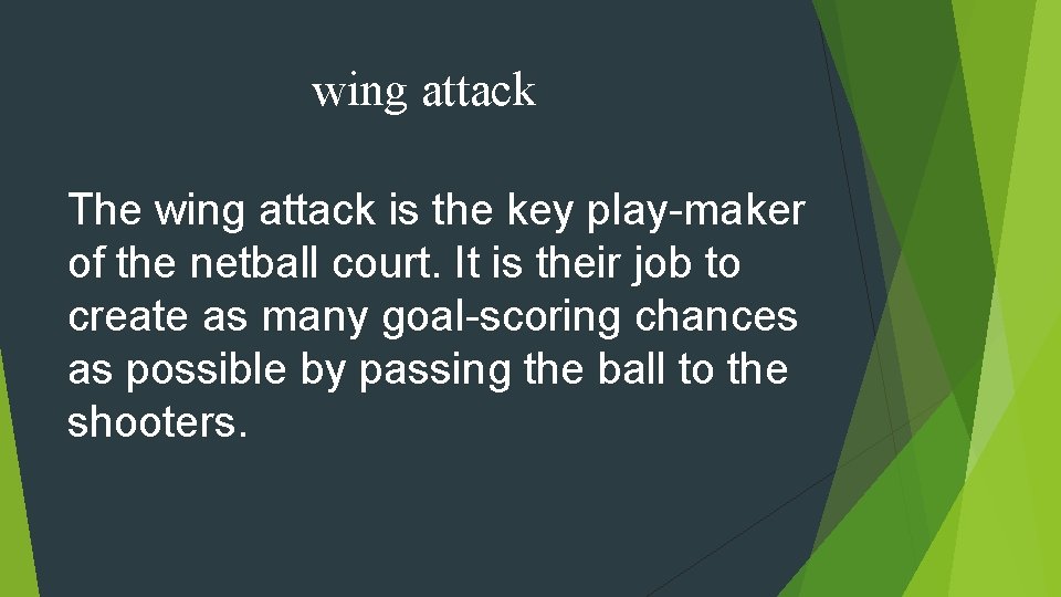 wing attack The wing attack is the key play-maker of the netball court. It