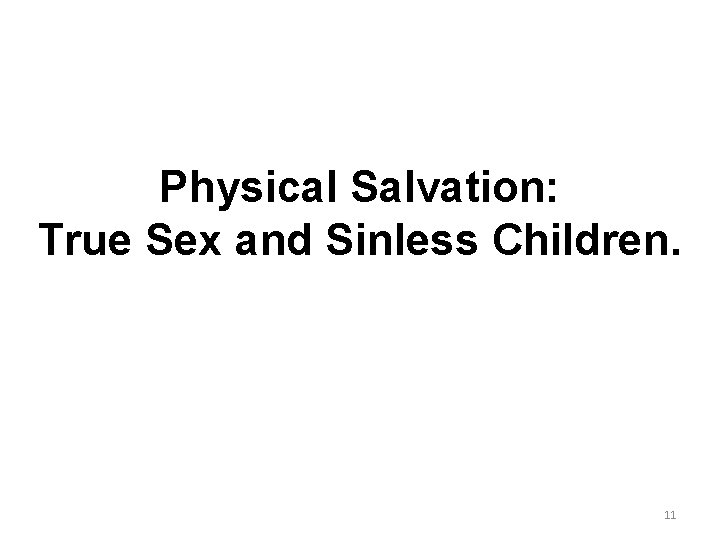 Physical Salvation: True Sex and Sinless Children. 11 