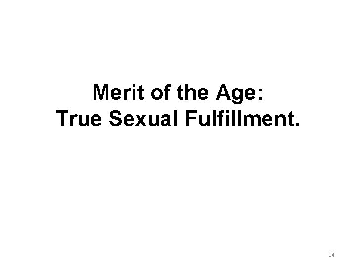 Merit of the Age: True Sexual Fulfillment. 14 