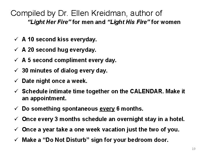 Compiled by Dr. Ellen Kreidman, author of “Light Her Fire” for men and “Light