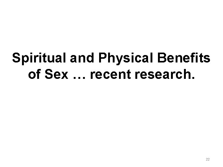 Spiritual and Physical Benefits of Sex … recent research. 22 