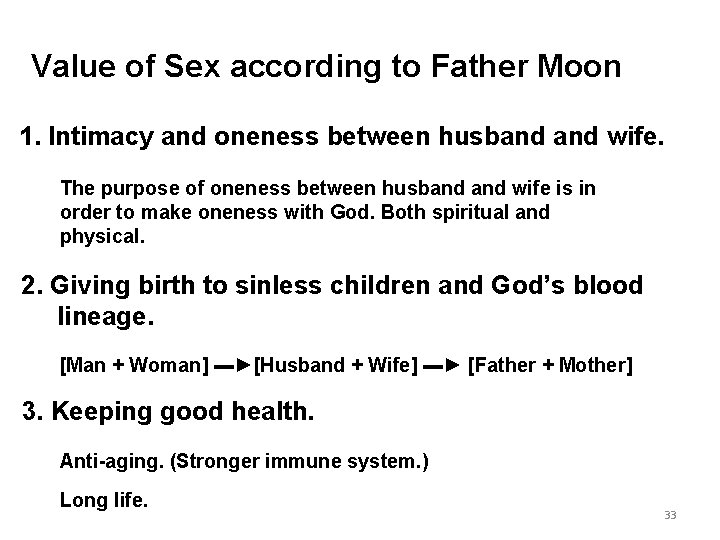 Value of Sex according to Father Moon 1. Intimacy and oneness between husband wife.