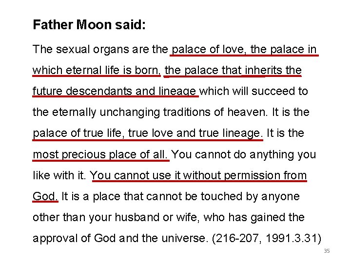 Father Moon said: The sexual organs are the palace of love, the palace in