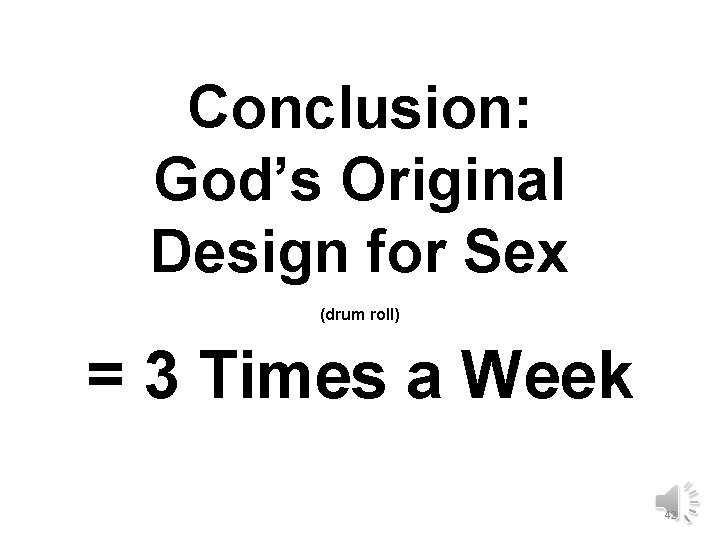 Conclusion: God’s Original Design for Sex (drum roll) = 3 Times a Week 42