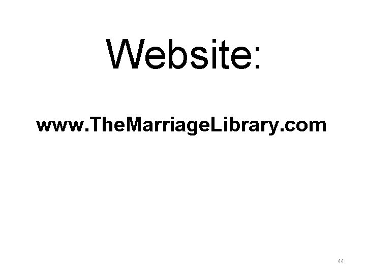 Website: www. The. Marriage. Library. com 44 