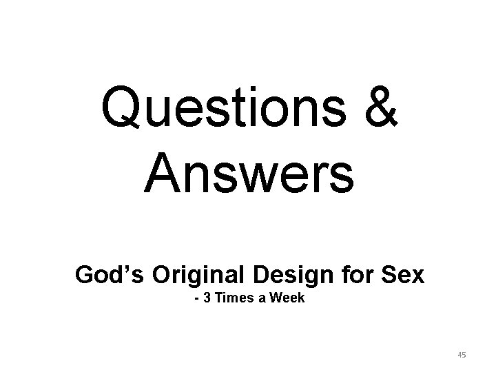 Questions & Answers God’s Original Design for Sex - 3 Times a Week 45