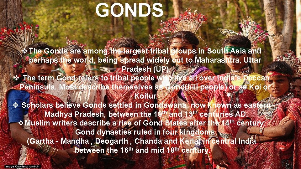 GONDS v. The Gonds are among the largest tribal groups in South Asia and