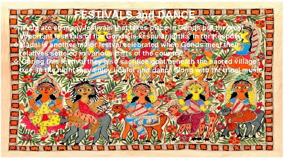 FESTIVALS and DANCE v. There are so many festivals that takes place in Gonds