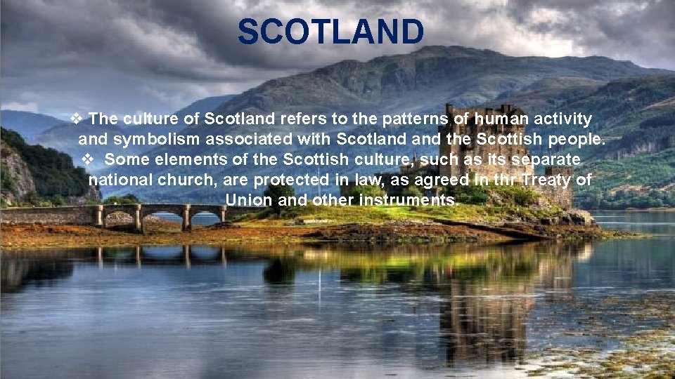 SCOTLAND v The culture of Scotland refers to the patterns of human activity and