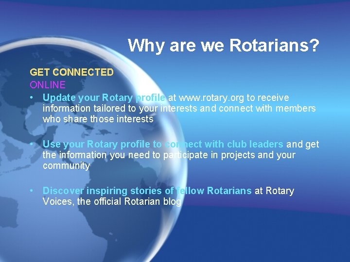 Why are we Rotarians? GET CONNECTED ONLINE • Update your Rotary profile at www.