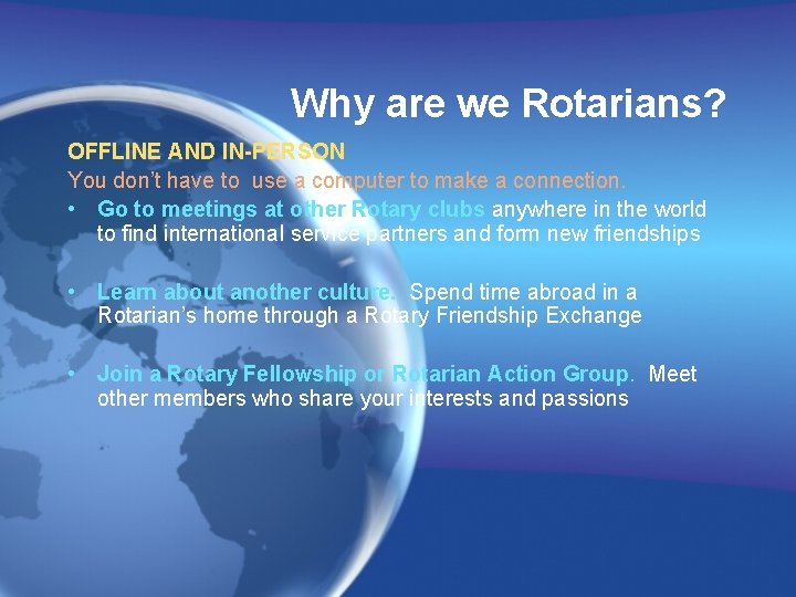Why are we Rotarians? OFFLINE AND IN-PERSON You don’t have to use a computer