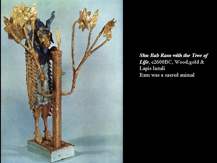 Shu Bab Ram with the Tree of Life, c 2600 BC, Wood, gold &