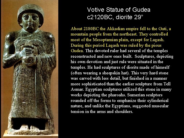 Votive Statue of Gudea c 2120 BC, diorite 29” About 2180 BC the Akkadian