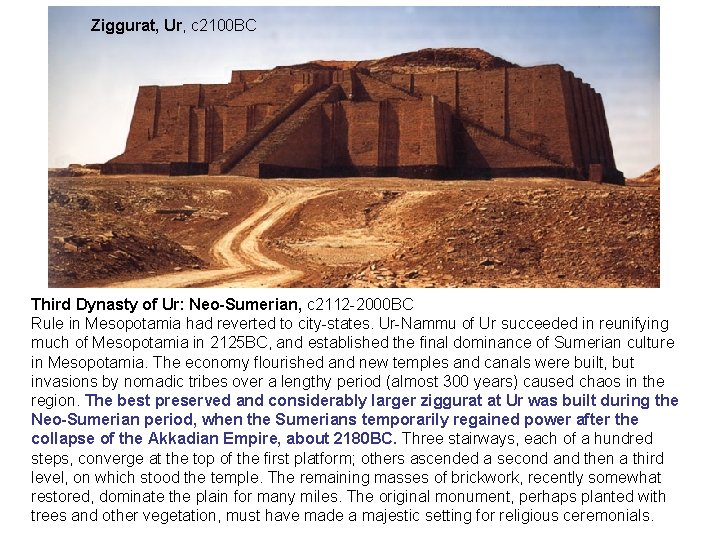 Ziggurat, Ur, c 2100 BC Third Dynasty of Ur: Neo-Sumerian, c 2112 -2000 BC