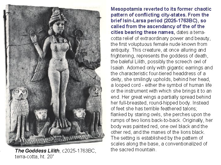 The Goddess Lilith, c 2025 -1763 BC, terra-cotta, ht. 20” Mesopotamia reverted to its