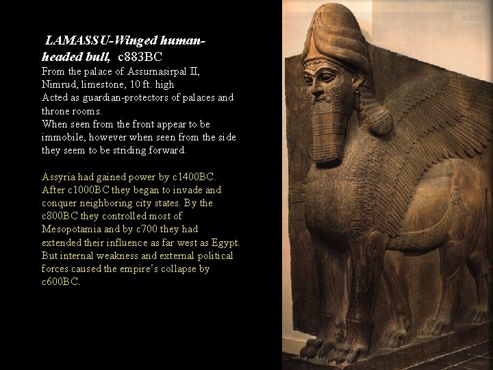 LAMASSU-Winged humanheaded bull, c 883 BC From the palace of Assurnasirpal II, Nimrud, limestone,
