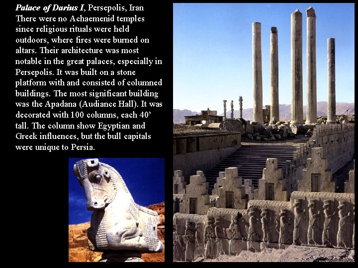 Palace of Darius I, Persepolis, Iran There were no Achaemenid temples since religious rituals