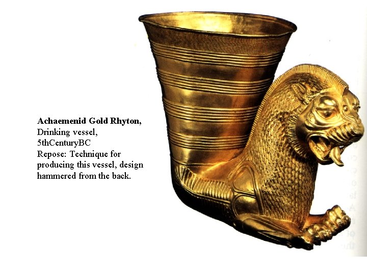 Achaemenid Gold Rhyton, Drinking vessel, 5 th. Century. BC Repose: Technique for producing this