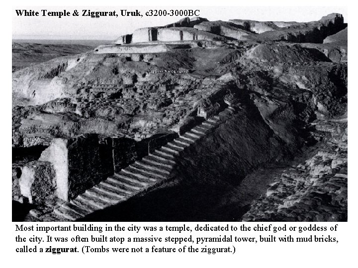 White Temple & Ziggurat, Uruk, c 3200 -3000 BC Most important building in the