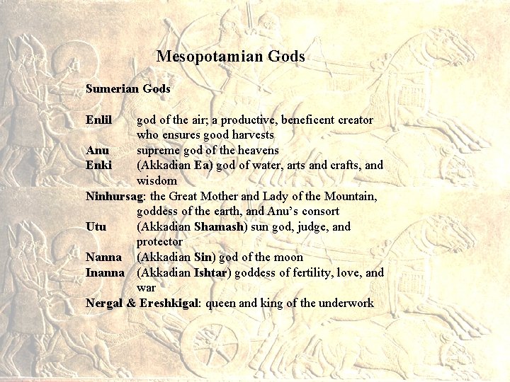 Mesopotamian Gods Sumerian Gods Enlil god of the air; a productive, beneficent creator who
