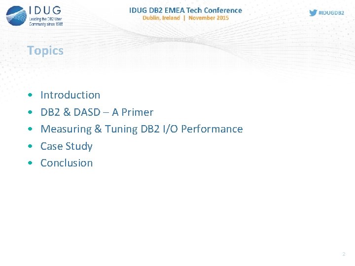 Topics • • • Introduction DB 2 & DASD – A Primer Measuring &