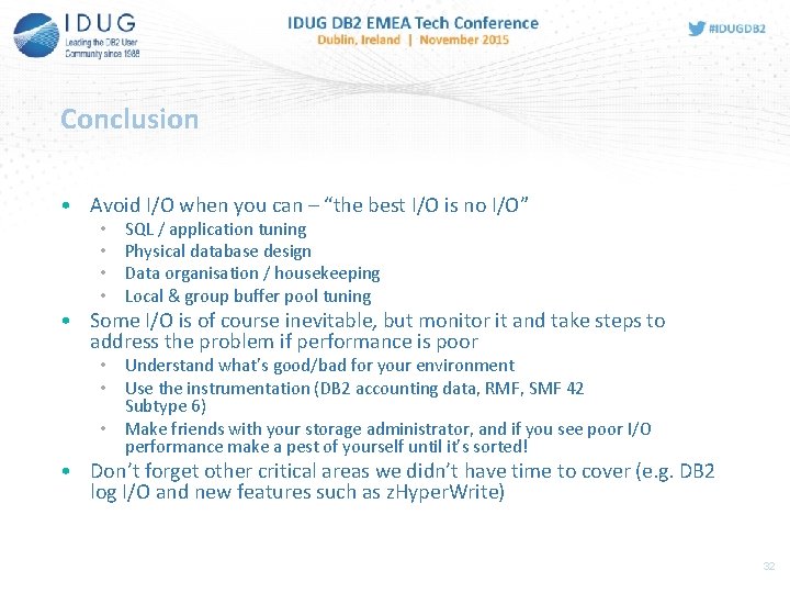 Conclusion • Avoid I/O when you can – “the best I/O is no I/O”