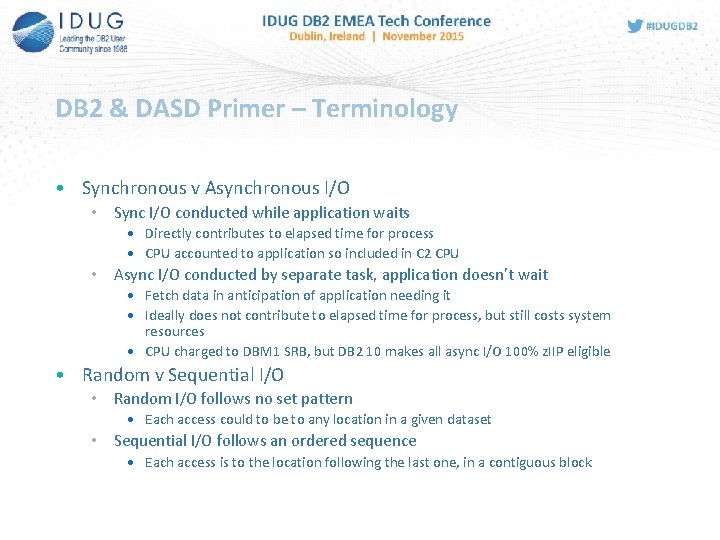 DB 2 & DASD Primer – Terminology • Synchronous v Asynchronous I/O • Sync