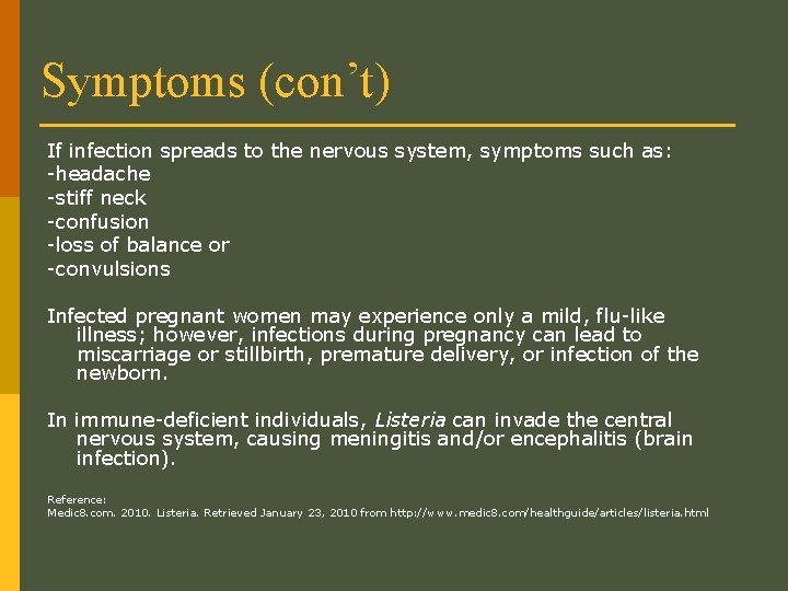 Symptoms (con’t) If infection spreads to the nervous system, symptoms such as: -headache -stiff