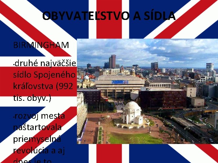 OBYVATEĽSTVO A SÍDLA BIRMINGHAM druhé najväčšie sídlo Spojeného kráľovstva (992 tis. obyv. ) • OBYVATEĽSTVO A SÍDLA BIRMINGHAM druhé najväčšie sídlo Spojeného kráľovstva (992 tis. obyv. ) •