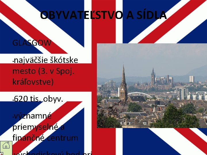 OBYVATEĽSTVO A SÍDLA GLASGOW najväčšie škótske mesto (3. v Spoj. kráľovstve) • • 620 OBYVATEĽSTVO A SÍDLA GLASGOW najväčšie škótske mesto (3. v Spoj. kráľovstve) • • 620