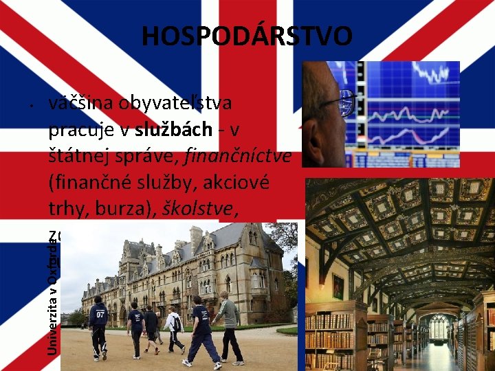 HOSPODÁRSTVO väčšina obyvateľstva pracuje v službách - v štátnej správe, finančníctve (finančné služby, akciové HOSPODÁRSTVO väčšina obyvateľstva pracuje v službách - v štátnej správe, finančníctve (finančné služby, akciové
