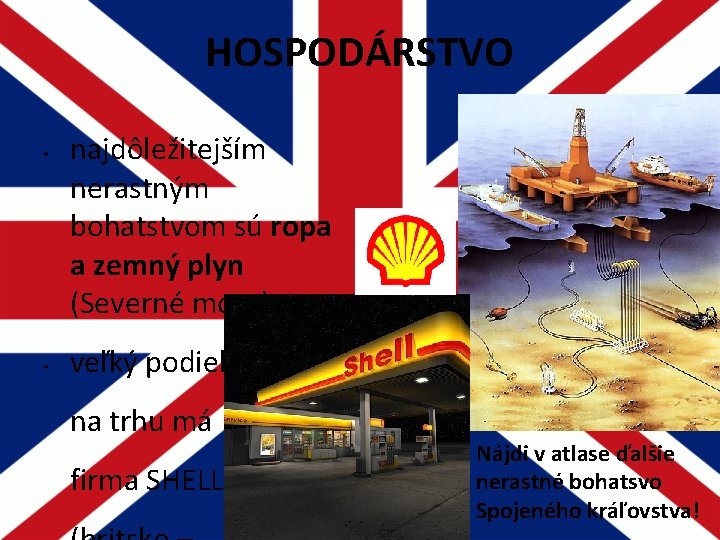 HOSPODÁRSTVO • • najdôležitejším nerastným bohatstvom sú ropa a zemný plyn (Severné more) veľký HOSPODÁRSTVO • • najdôležitejším nerastným bohatstvom sú ropa a zemný plyn (Severné more) veľký