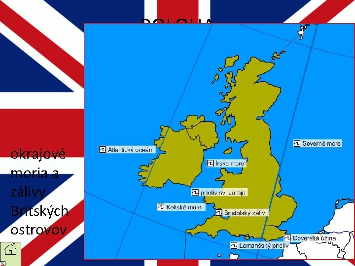 POLOHA okrajové moria a zálivy Britských ostrovov POLOHA okrajové moria a zálivy Britských ostrovov