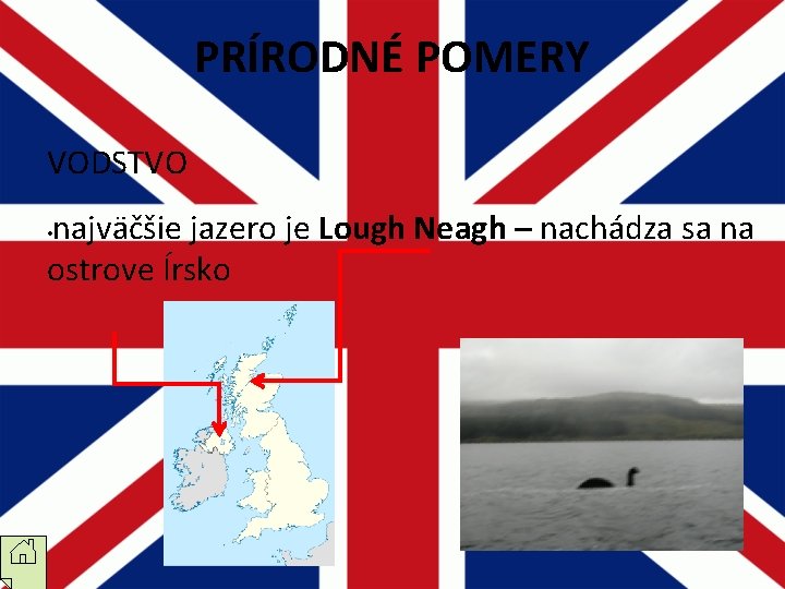 PRÍRODNÉ POMERY VODSTVO najväčšie jazero je Lough Neagh – nachádza sa na ostrove Írsko PRÍRODNÉ POMERY VODSTVO najväčšie jazero je Lough Neagh – nachádza sa na ostrove Írsko