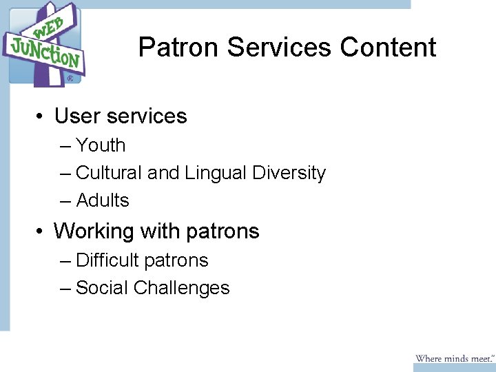 Patron Services Content • User services – Youth – Cultural and Lingual Diversity –