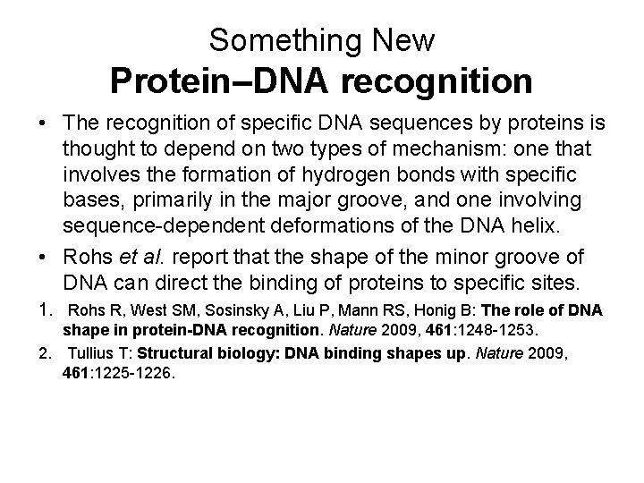Something New Protein–DNA recognition • The recognition of specific DNA sequences by proteins is Something New Protein–DNA recognition • The recognition of specific DNA sequences by proteins is