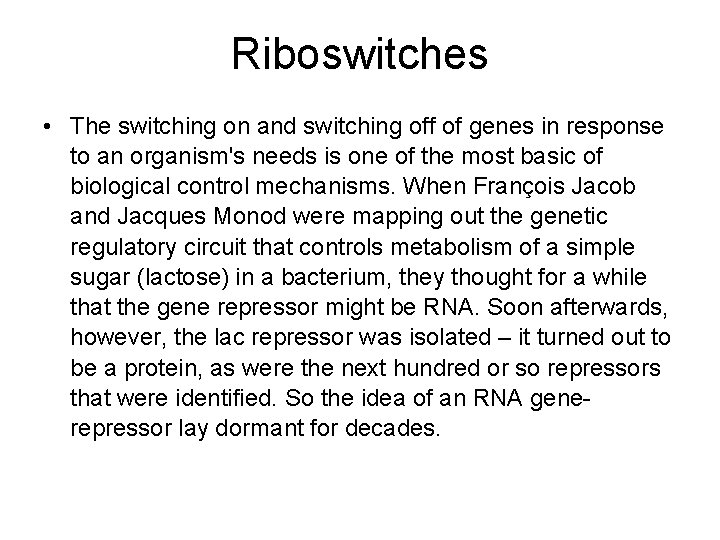 Riboswitches • The switching on and switching off of genes in response to an Riboswitches • The switching on and switching off of genes in response to an