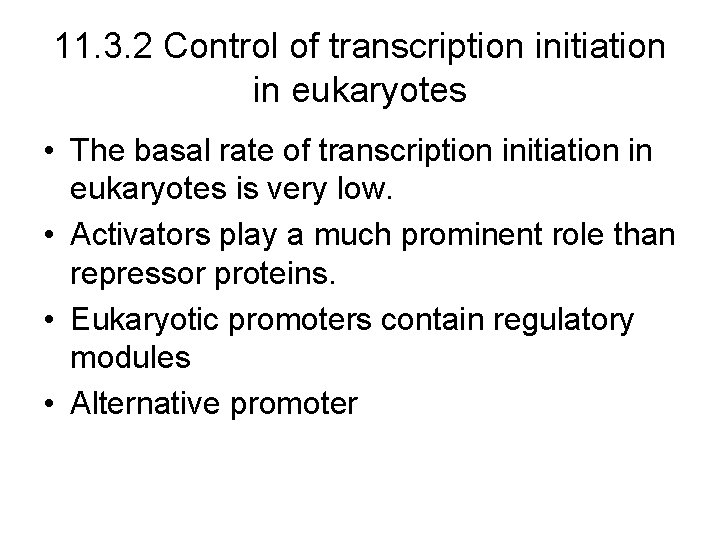 11. 3. 2 Control of transcription initiation in eukaryotes • The basal rate of 11. 3. 2 Control of transcription initiation in eukaryotes • The basal rate of