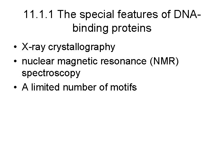 11. 1. 1 The special features of DNAbinding proteins • X-ray crystallography • nuclear 11. 1. 1 The special features of DNAbinding proteins • X-ray crystallography • nuclear