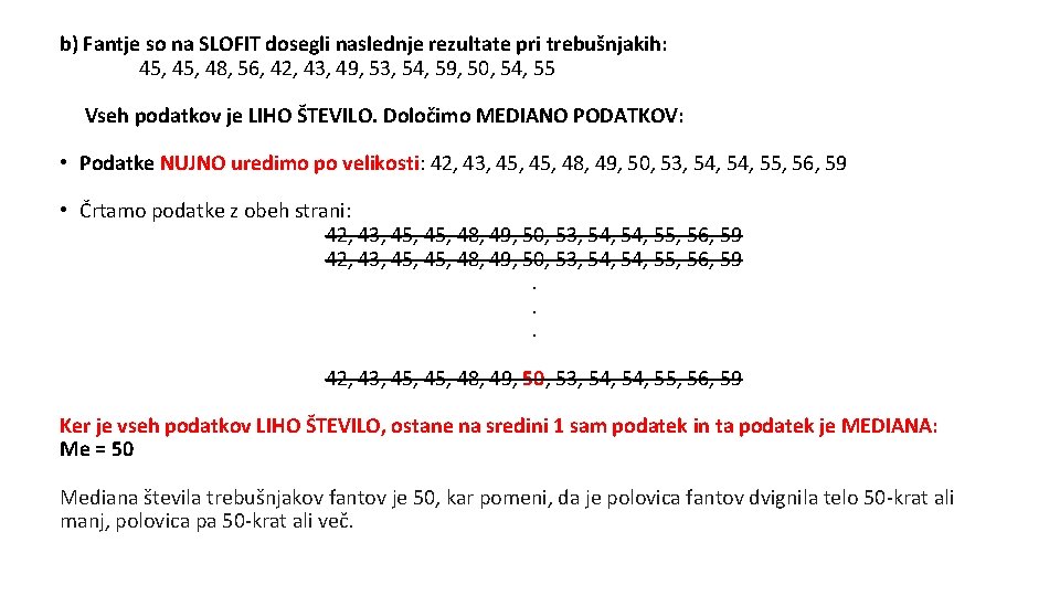 b) Fantje so na SLOFIT dosegli naslednje rezultate pri trebušnjakih: 45, 48, 56, 42,