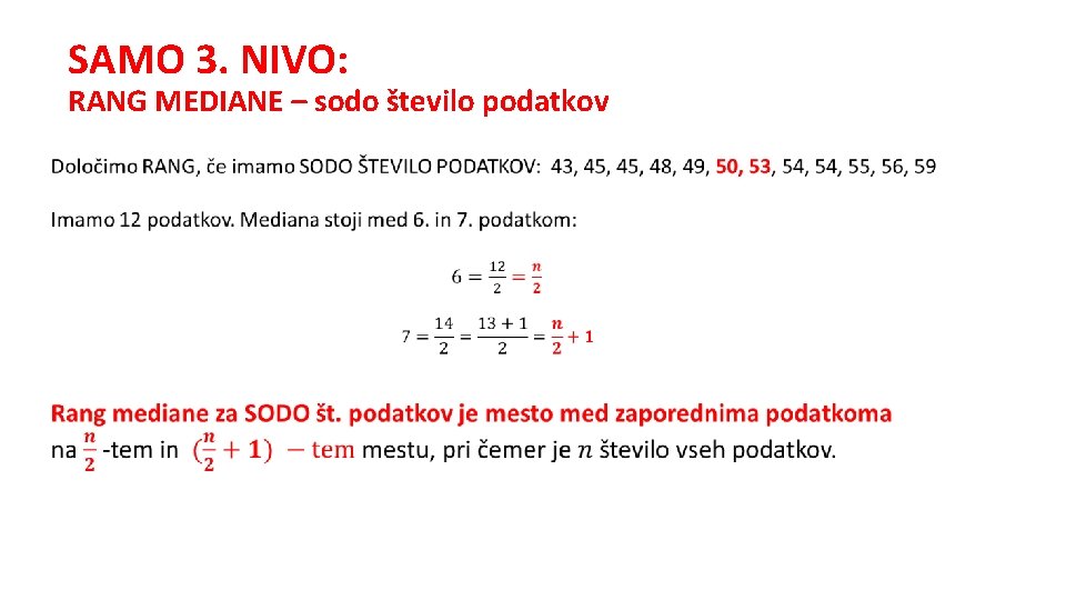 SAMO 3. NIVO: RANG MEDIANE – sodo število podatkov 