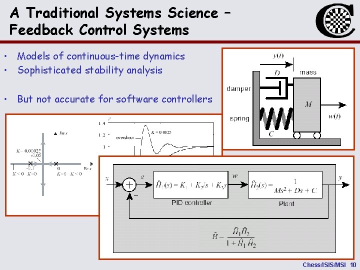 A Traditional Systems Science – Feedback Control Systems • Models of continuous-time dynamics •